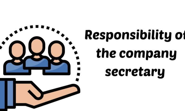 Responsibility of the company secretary