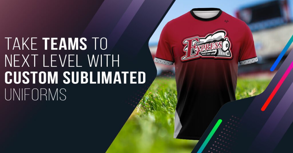 Take Teams to Next Level with Custom Sublimated Uniforms