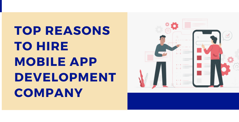 Top Reasons to hire mobile app development company