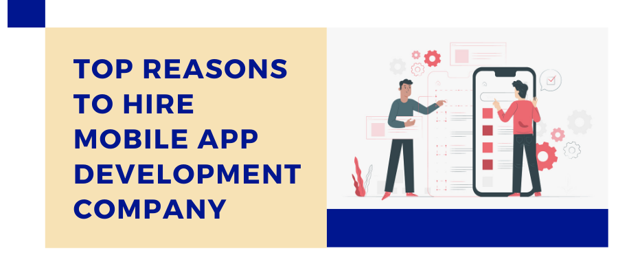 Top Reasons to hire mobile app development company