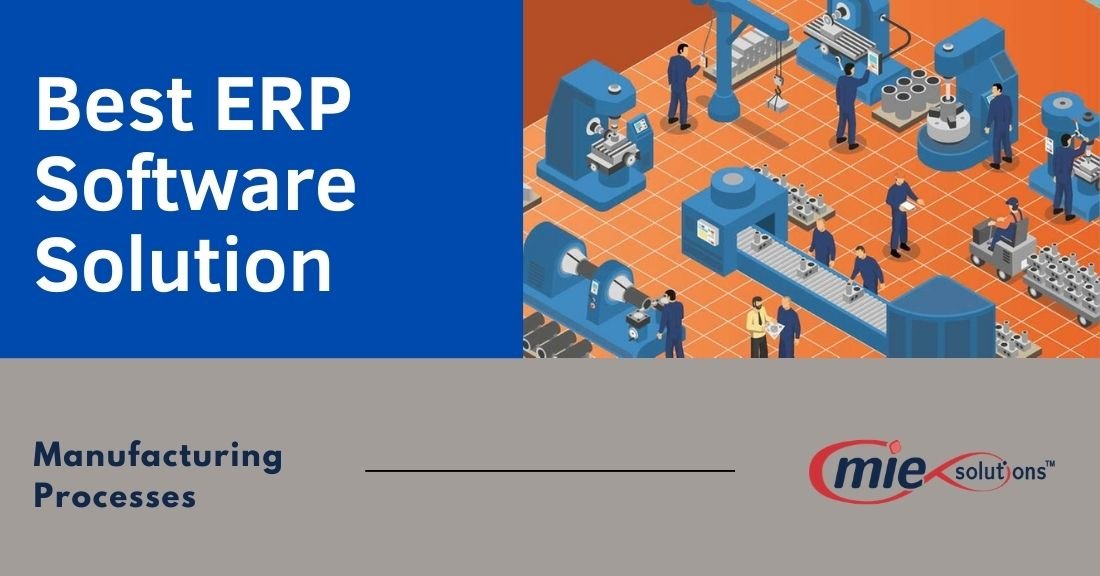 Best ERP Software Solution Improves Entire Manufacturing Processes