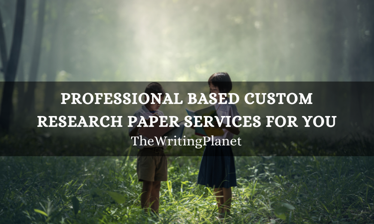 Professional based Custom Research Paper services for you