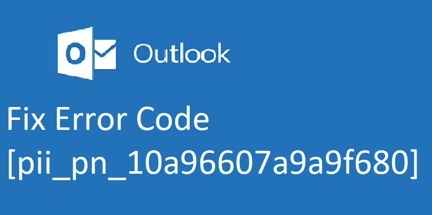 How to Fix Error Code [pii_pn_10a96607a9a9f680]