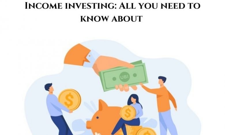Income investing All you need to know about