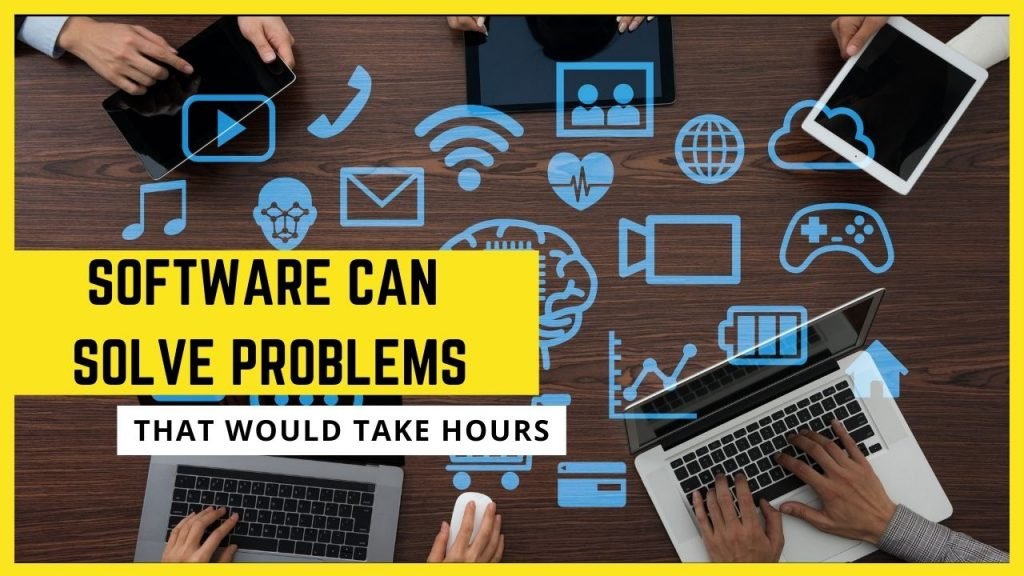 Software Can Solve Problems That Would Take Hours
