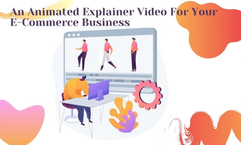 An Animated Explainer Video For Your E-Commerce Business