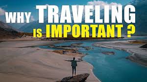 Why Travelling Is Important