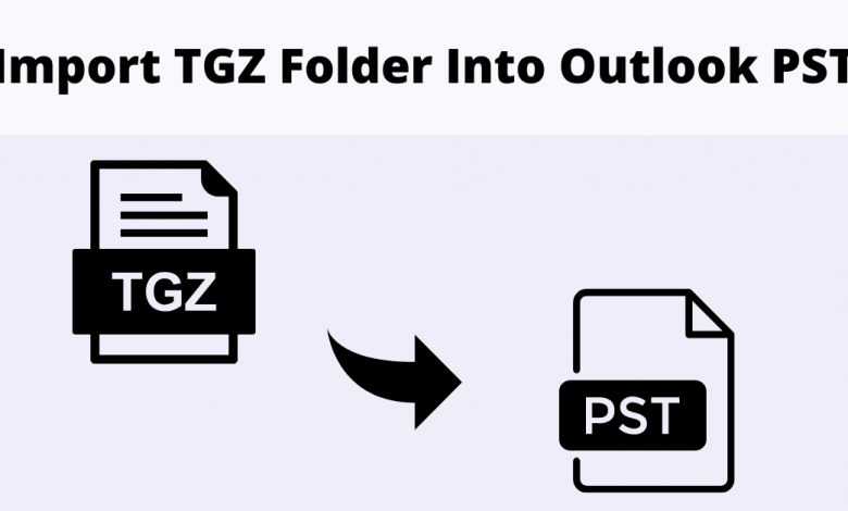 Import TGZ Folder Into Outlook PST