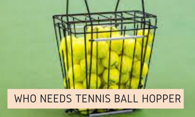 Who needs Tennis Ball Hopper