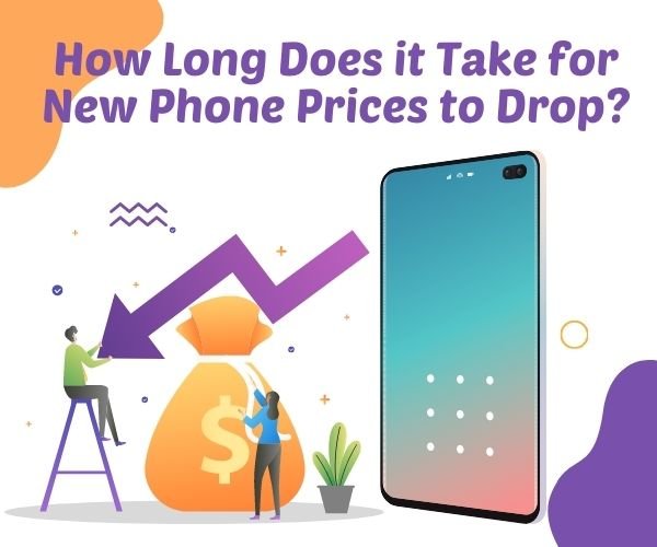 How Long Does it Take for New Phone Prices to Drop?