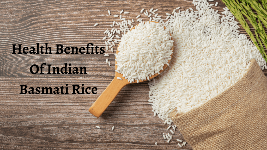 Health Benefits Of Indian Basmati Rice
