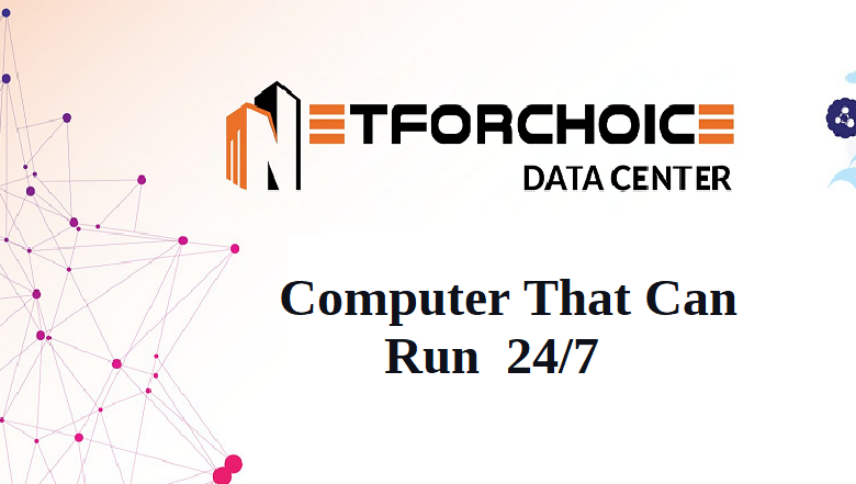 Computer that can Run 24/7