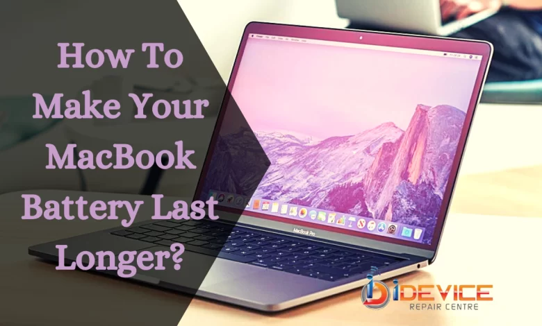 How To Make Your MacBook Battery Last Longer