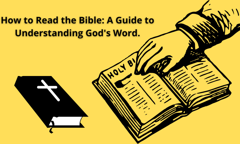How to Read the Bible: A Guide to Understanding God's Word.