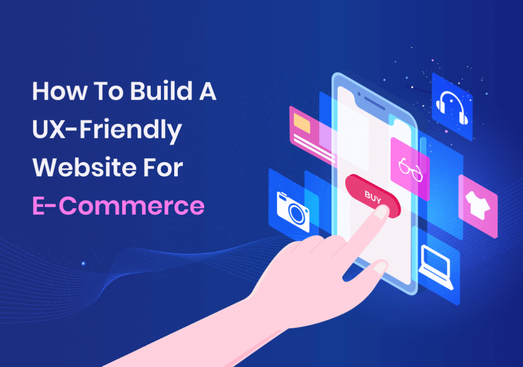 Build UX-Friendly Website for ecommerce