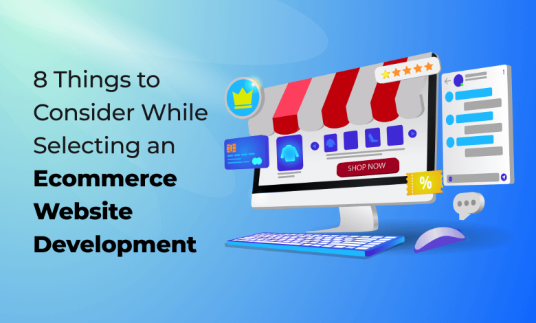 Things to Consider While Selecting an Ecommerce Website Development