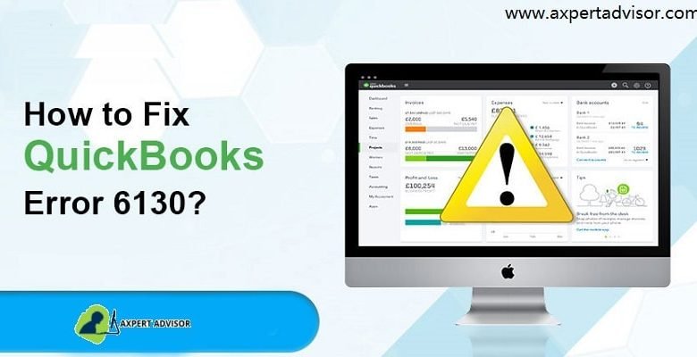 How to Troubleshoot QuickBooks Error Code 6130 in Few Steps - Featuring Image