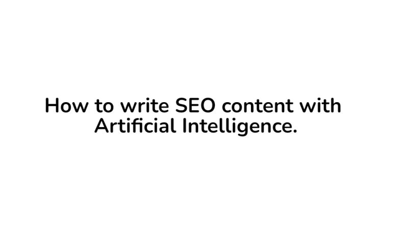 How to write SEO content with Artificial Intelligence.