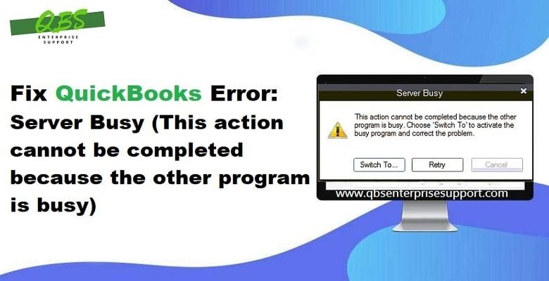 Learn How to Resolve Server Busy Error in QuickBooks Desktop - Featuring Image