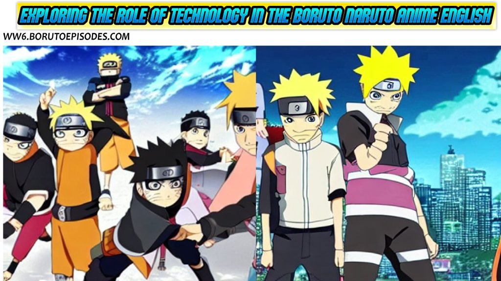 Exploring the Role of Technology in the Boruto Naruto Anime English