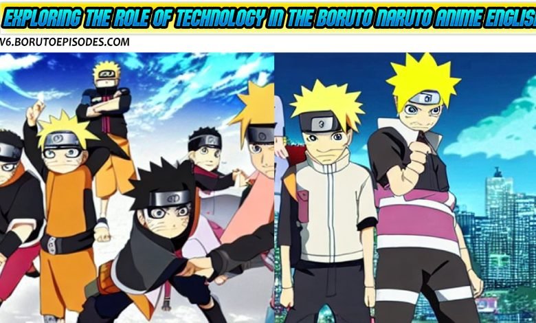 Exploring the Role of Technology in the Boruto Naruto Anime English