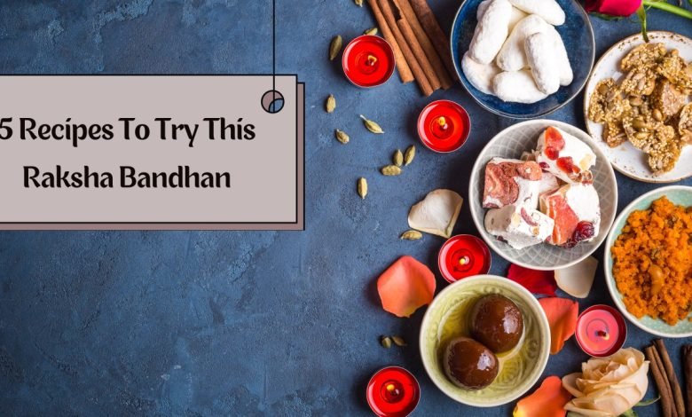 5 recipes to try this Raksha Bandhan