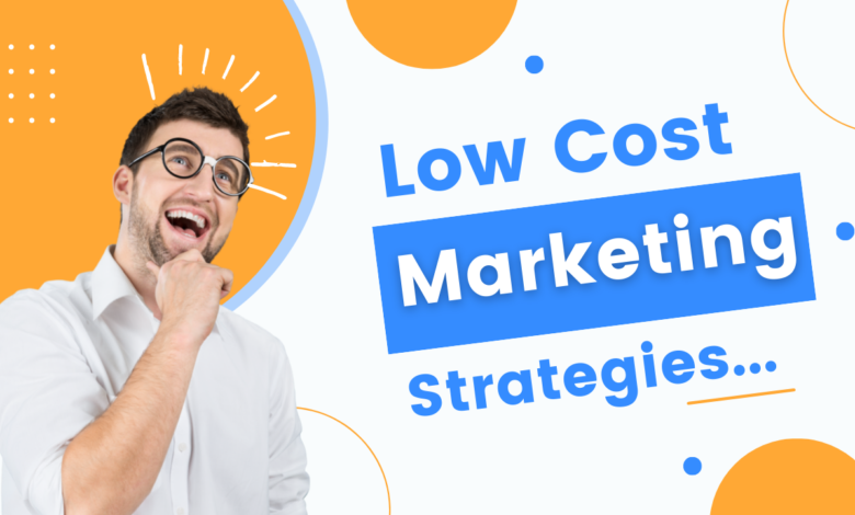 Low-Cost Marketing Ideas That Really Work